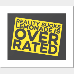 Reality Sucks! Lemonade Is Over Rated. Posters and Art